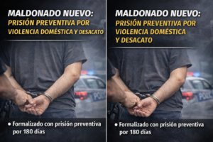Maldonado Nuevo: formalizado por violencia doméstica y desacato; prisión preventiva por 180 días