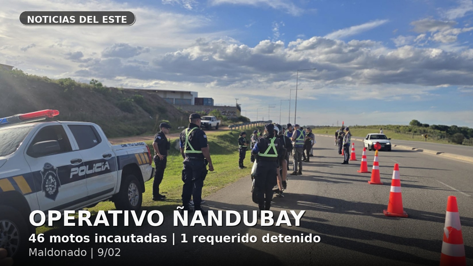 Operativo Ñandubay en Maldonado: controles del 9 de febrero dejaron 46 motos incautadas, 146 personas identificadas y un detenido requerido.
