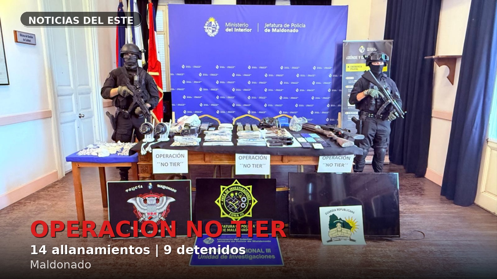 Operación No Tier en Maldonado con 14 allanamientos, 9 detenidos y armas y drogas incautadas