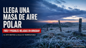 Masa de aire polar traerá frío y heladas: qué se espera en Uruguay y el este