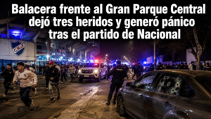 Balacera frente al Gran Parque Central dejó tres heridos y generó pánico tras el partido de Nacional