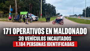 171 operativos policiales en Maldonado: incautaron 39 vehículos y derivaron a nueve personas
